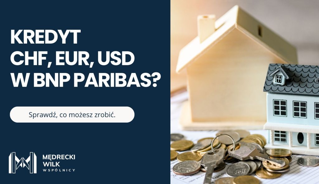 Reklama kancelarii frankowej: napis ‘KREDYT CHF, EUR, USD w BNP PARIBAS? Sprawdź, co możesz zrobić.’ Obok makieta domu, monety i klucze jako symbol zobowiązań hipotecznych