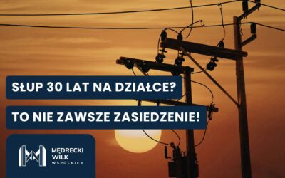 Słup na działce ponad 30 lat – ochrona przed zarzutem zasiedzenia