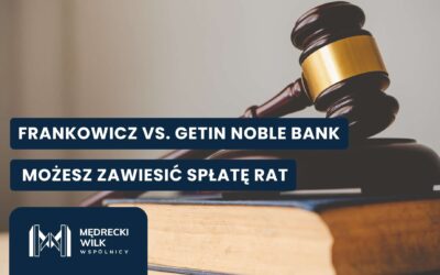 Czy frankowicz może zawiesić spłatę rat w sprawie przeciwko Getin Noble Bankowi?