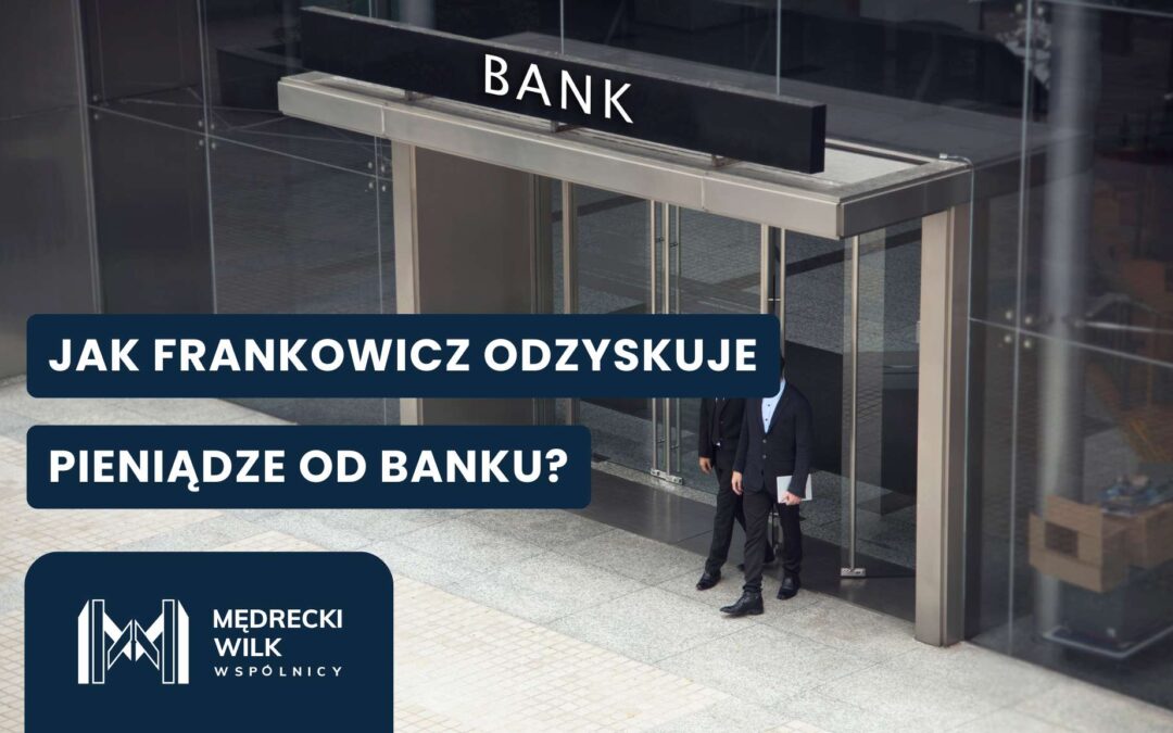 Frankowicz a bank – jak wygląda proces dochodzenia roszczeń?