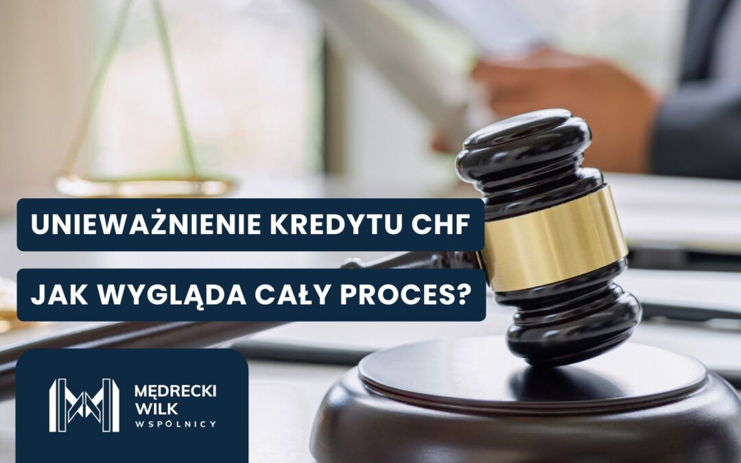 Unieważnienie kredytu CHF krok po kroku – jak wygląda proces?