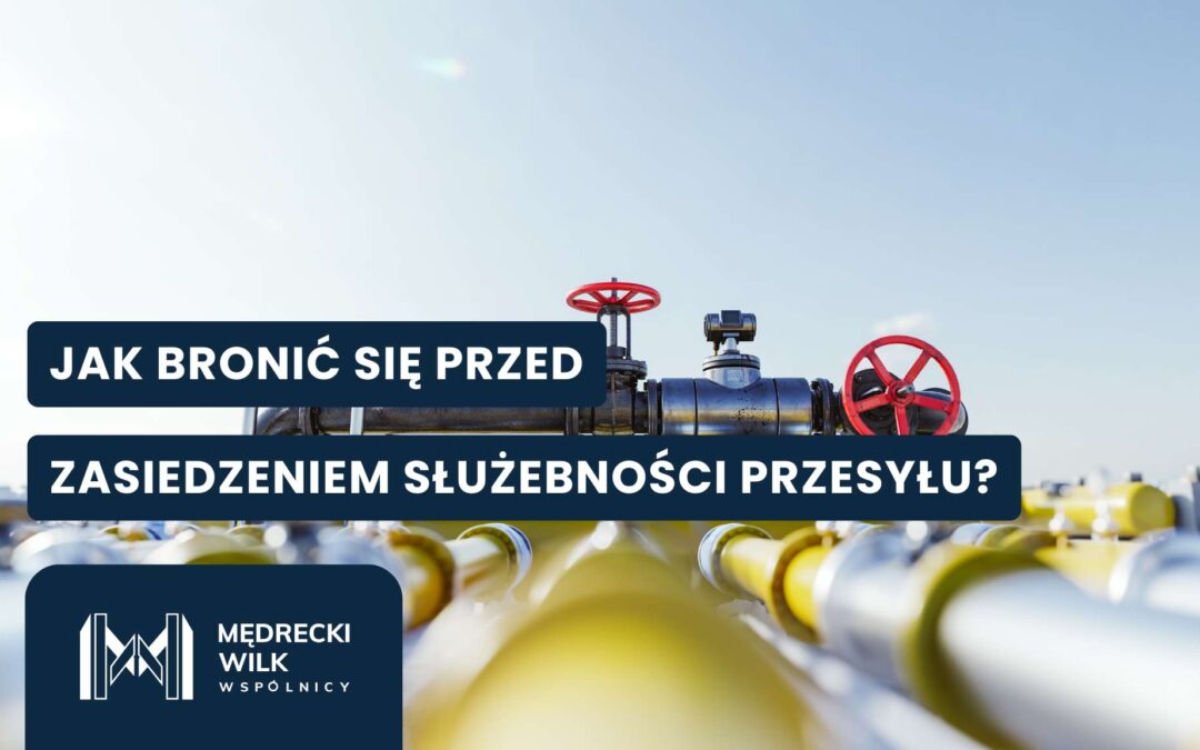 Zasiedzenie służebności przesyłu – terminy, dowody i możliwości właściciela