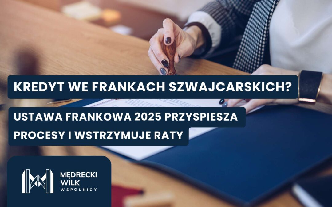 Ustawa frankowa 2025 – co zmienia dla Frankowiczów? Kompleksowy przewodnik dla kredytobiorców