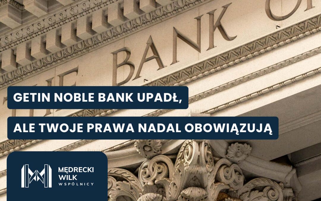 Sytuacja frankowiczów po upadłości Getin Noble Banku – co musisz wiedzieć?