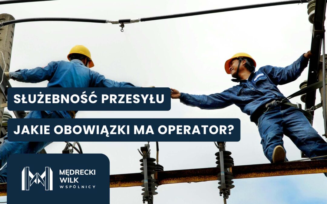 Jakie są obowiązki operatora sieci wobec właściciela działki z ustanowioną służebnością?
