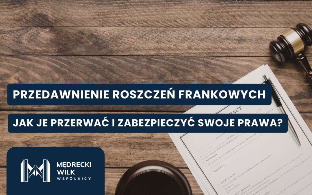 Czy przedawnienie roszczeń frankowych można przerwać?