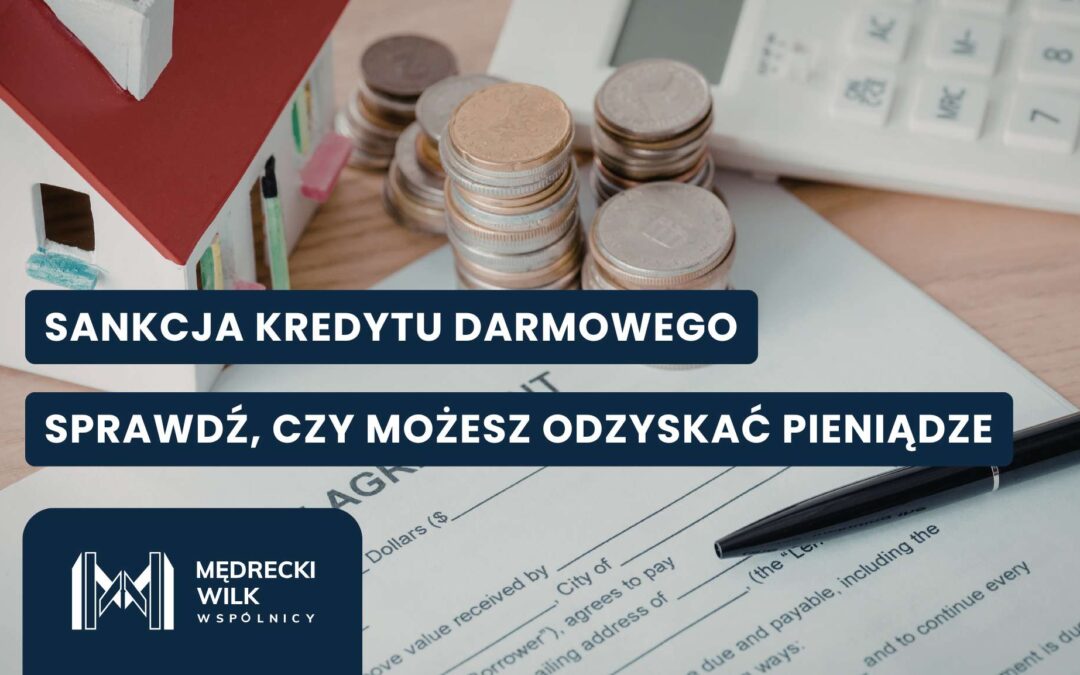 Sankcja kredytu darmowego – kto ma szansę odzyskać pieniądze?