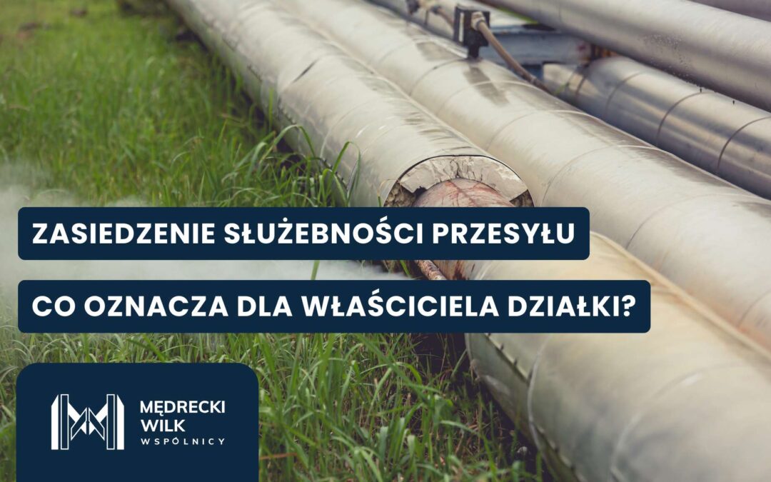 Na czym polega zasiedzenie służebności przesyłu?