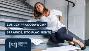 Kobieta po upadku ze schodów, napis " ZUS czy pracodawca? Sprawdź, kto płaci rentę"