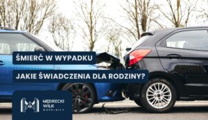 Zderzenie dwóch aut, napis "Śmierć w wypadku – jakie świadczenia dla rodziny?"