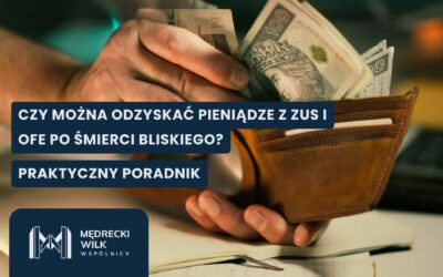 Czy można odzyskać pieniądze z ZUS i OFE po śmierci bliskiego? Praktyczny poradnik