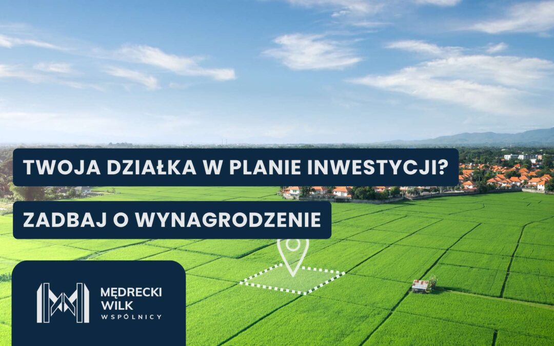 Infographic banner on a rural landscape with bold Polish text: 'Twoja działka w planie inwestycji?' and 'Zadbaj o wynagrodzenie' on dark panels, logo bottom-left.