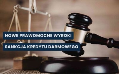 Kolejne prawomocne wyroki – sankcja kredytu darmowego