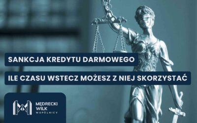 Sankcja kredytu darmowego – ile czasu wstecz możesz z niej skorzystać?