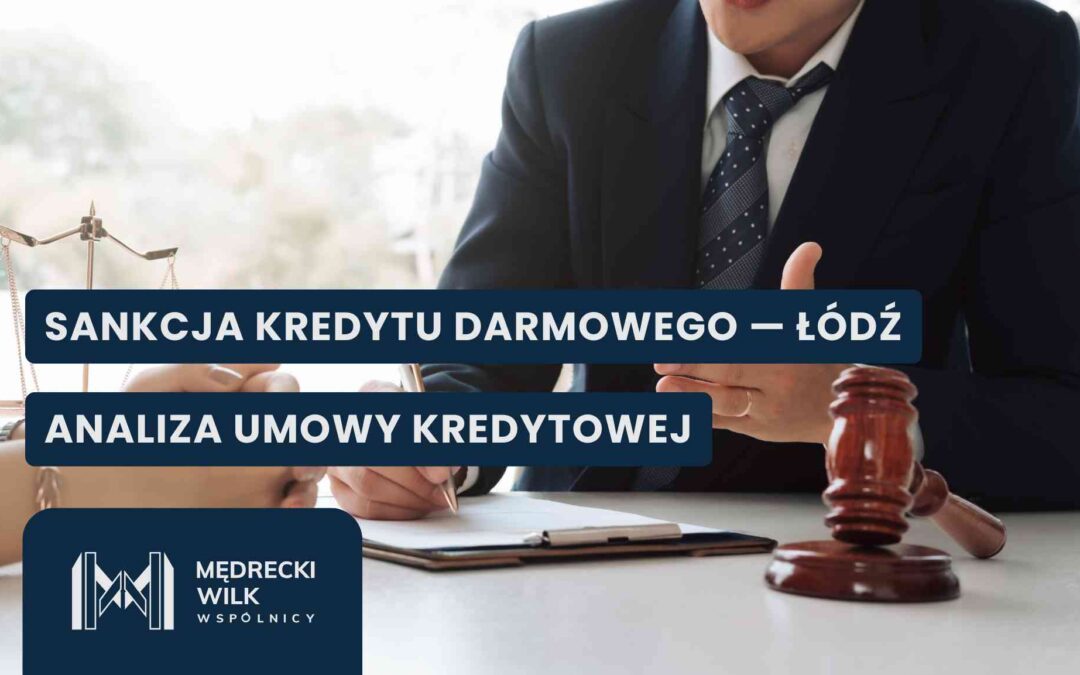 Prawnik analizujący dokumenty kredytowe podczas konsultacji z klientem – sankcja kredytu darmowego w Łodzi