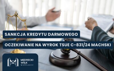 Sankcja kredytu darmowego czeka na wyrok TSUE C-831/24 Machski