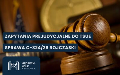 Zapytania prejudycjalne do TSUE a ich znaczenie dla konsumentów – Sprawa C-324/26 Rojczaski