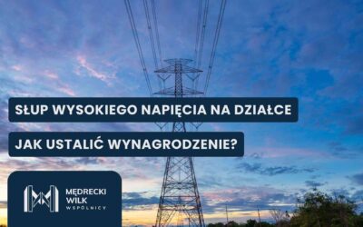 Jak ustalić wynagrodzenie za słup wysokiego napięcia?