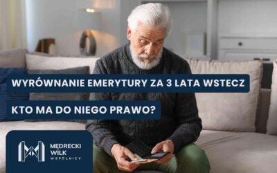 Wyrównanie emerytury za 3 lata wstecz – kto ma do niego prawo i jak nie przegapić terminu?