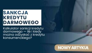 Polish banner: bold white text 'SANKCJA KREDYTU DARMOWEGO' with subtitle about reclaiming a consumer loan on a dark blue background.