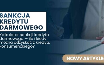 Kalkulator sankcji kredytu darmowego — ile i kiedy można odzyskać z kredytu konsumenckiego?