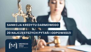 sankcja-kredytu-darmowego-20-pytan Grafika przedstawia statuetkę Temidy na pierwszym planie oraz niewyraźną postać prawniczki z młotkiem sędziowskim w tle. Na grafice widnieje napis: „Sankcja kredytu darmowego – 20 najczęstszych pytań i odpowiedzi” oraz logo kancelarii Mędrecki Wilk Wspólnicy.