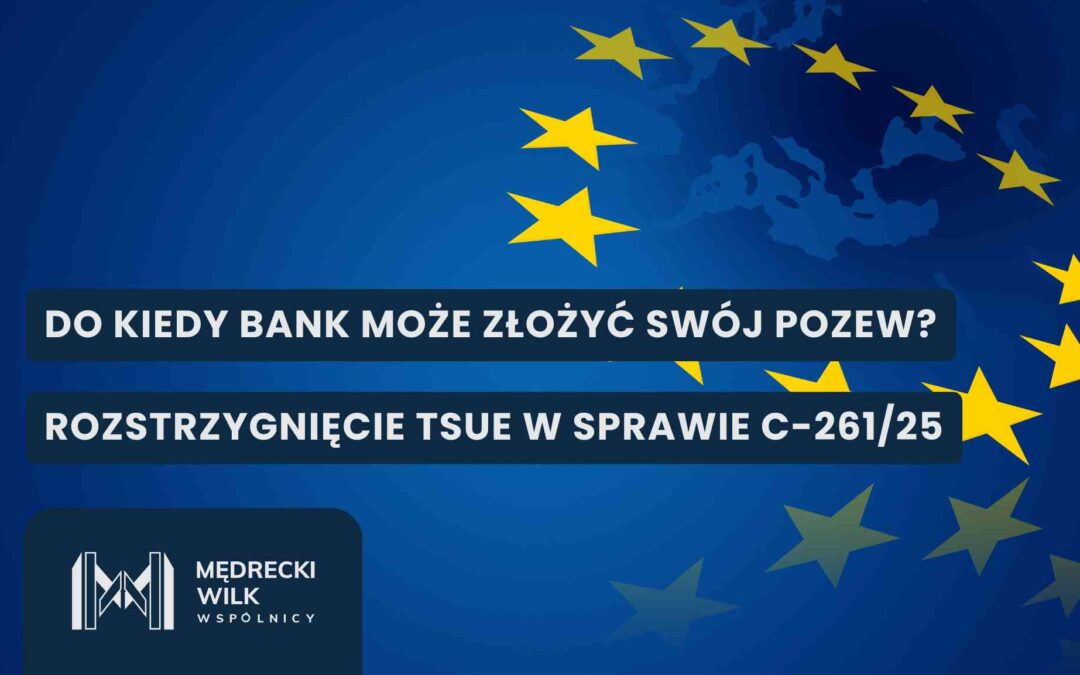 Flaga Unii Europejskiej – grafika dotycząca rozstrzygnięcia TSUE w sprawie C-261/25 oraz terminu wniesienia pozwu przez bank.