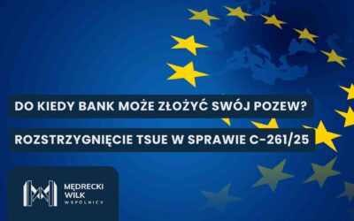 TSUE rozstrzygnął, do kiedy bank może złożyć swój pozew – wyrok w sprawie C-261/25