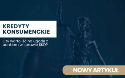 Czy warto iść na ugodę z bankiem w sprawie SKD?