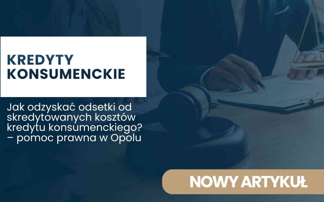 Baner artykułu w języku polskim: tytuł 'KREDYTY KONSUMENTCKIE' i podtytuł o odzyskiwaniu odsetek z kredytów konsumenckich w Opolu.