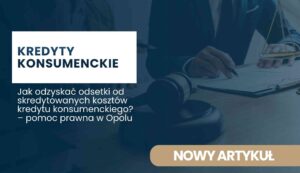 Baner artykułu w języku polskim: tytuł 'KREDYTY KONSUMENTCKIE' i podtytuł o odzyskiwaniu odsetek z kredytów konsumenckich w Opolu.