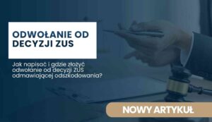 Banner promocyjny: Odwołanie od decyzji ZUS. Jak napisać i gdzie złożyć odwołanie? Nowy artykuł.