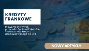 prawomocna-wygrana-chf Banner: nagłówek 'KREDYTY FRANKOWE' na białej tablicy z ciemnym tłem i zdjęciem pieniędzy; informuje o wyroku dot. kredytów CHF (CHF-denominated loans) w Polsce.