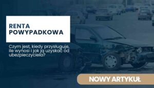 Grafika przedstawiająca uszkodzone samochody po wypadku drogowym z napisem „Renta powypadkowa – czym jest, kiedy przysługuje, ile wynosi i jak ją uzyskać od ubezpieczyciela?