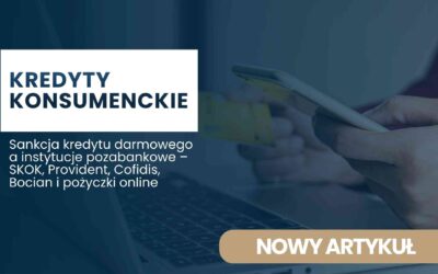 Sankcja kredytu darmowego a instytucje pozabankowe – SKOK, Provident, Cofidis, Bocian i pożyczki online