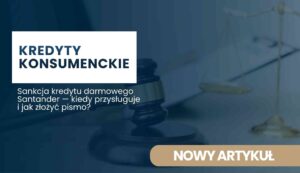 Kredyty konsumenckie — baner z tytułem artykułu o darmowym kredycie Santander i sposobie złożenia pisma, z przyciskiem „Nowy artykuł”.