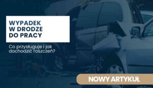 wypadek-w-drodze-do-pracy-co-przysluguje Banner in Polish: 'Wypadek w drodze do pracy' over a white box on a dark blue background showing a car crash image; CTA 'NOWY ARTYKUŁ'