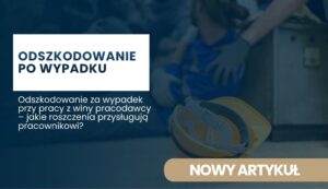 odszkodowanie-za-wypadek-przy-pracy-z-winy-pracodawcy Banner with Polish headline 'ODSZKODOWANIE PO WYPADKU' on a blue overlay, background shows workers and a hard hat.
