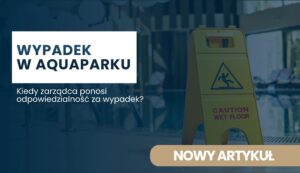 wypadek-w-aquapark Banner promoting article: 'Wypadek w aquaparku' with a white text box on a dark blue overlay and a yellow 'wet floor' sign in a mall-like setting; Polish subtitle asks about responsibility for accidents.