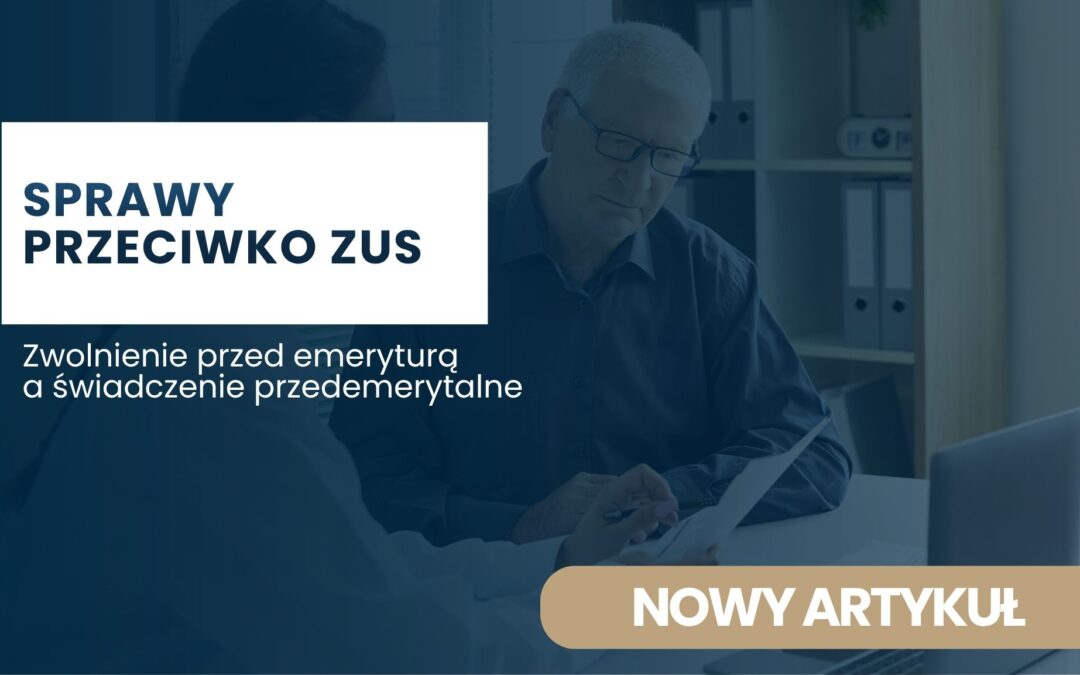 Banner announcing a new article about cases against ZUS with two men in an office discussing documents; prominent white text block reads 'SPRAWY PRZECIWKO ZUS' and subtitle 'Zwolnienie przed emeryturą a świadczenie przedemerytalne'.