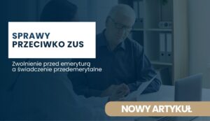zwolnienie-przed-emerytura-a-swiadczenie-przedemerytalne Banner announcing a new article about cases against ZUS with two men in an office discussing documents; prominent white text block reads 'SPRAWY PRZECIWKO ZUS' and subtitle 'Zwolnienie przed emeryturą a świadczenie przedemerytalne'.