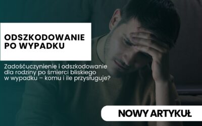 Zadośćuczynienie i odszkodowanie dla rodziny po śmierci bliskiego w wypadku – komu i ile przysługuje?