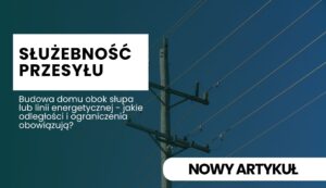 ograniczenia-slup-na-dzialce Banner about transmission easement: Polish text 'Służebność przesyłu' in a white block on teal, with power lines in the background.