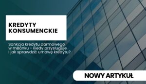 Hero banner with teal building backdrop, a white card displaying 'KREDYTY KONSUMENCKIE' and Polish subtitle about free credit sanctions, plus a rounded white button labeled 'NOWY ARTYKUŁ'.