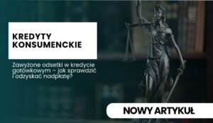 Baner artykułu o kredytach konsumenckich: wyróżnione hasło i pytanie o nadpłacone odsetki, z figurą Lady Justice po prawej i białym tekstem po lewej.